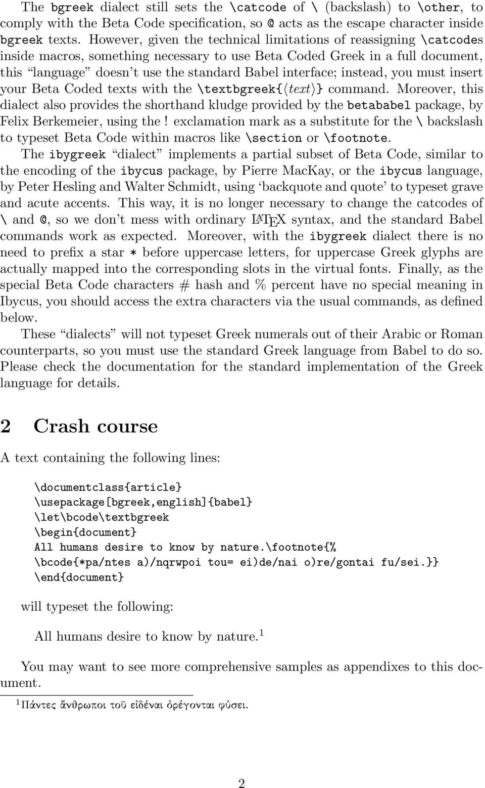 interface; instead, you must insert your Beta Coded texts with the \textbgreek{ text } command.