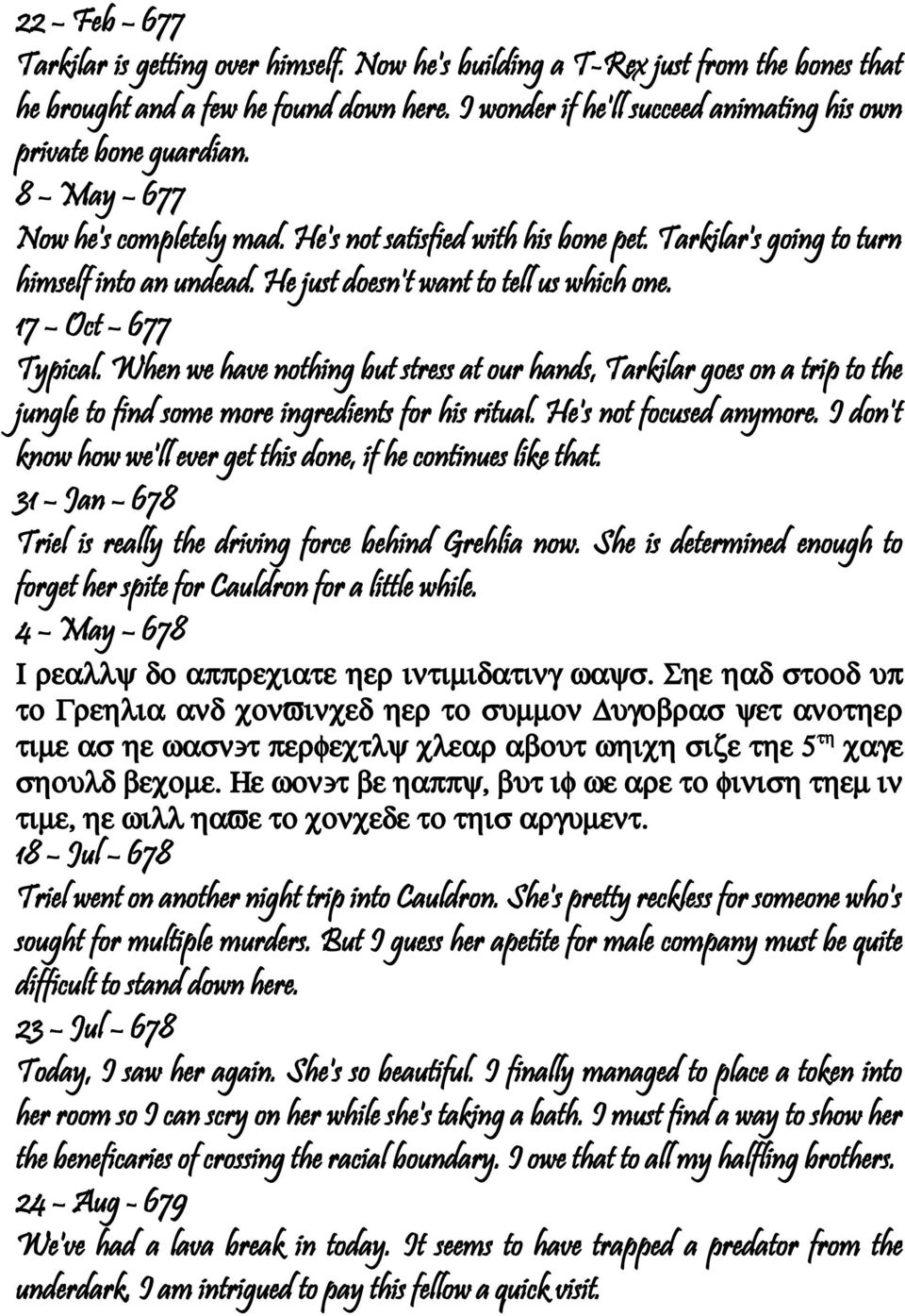 He just doesn't want to tell us which one. 17 Oct 677 Typical. When we have nothing but stress at our hands, Tarkilar goes on a trip to the jungle to find some more ingredients for his ritual.