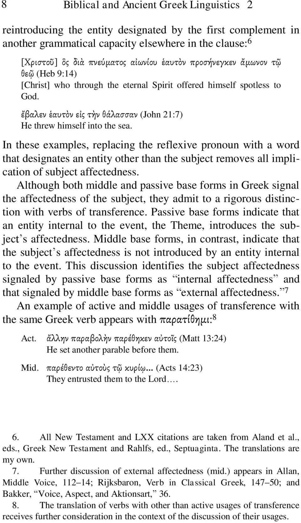 In these examples, replacing the reflexive pronoun with a word that designates an entity other than the subject removes all implication of subject affectedness.