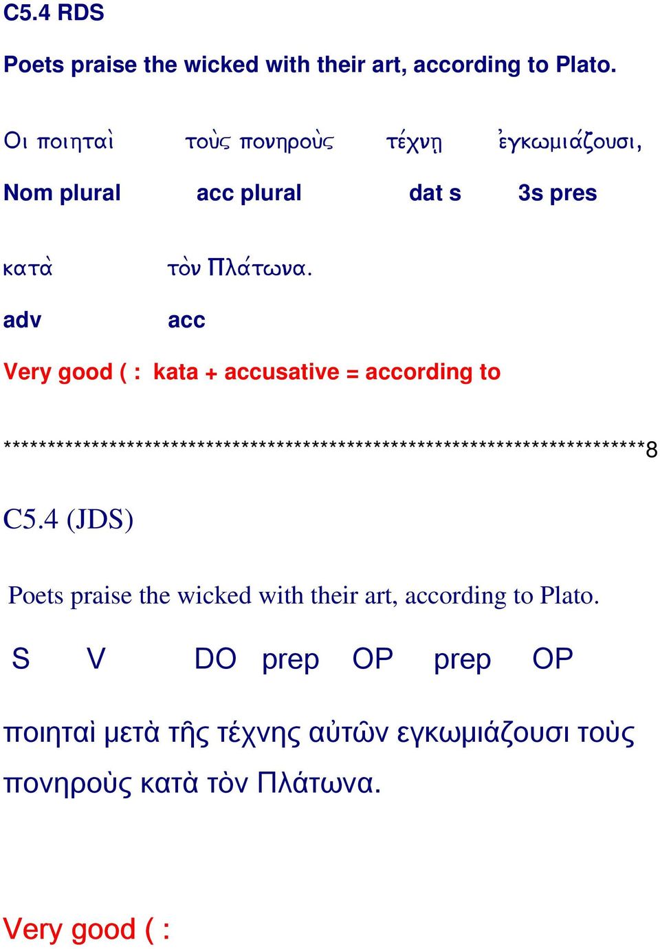 acc Very good ( : kata + accusative = according to