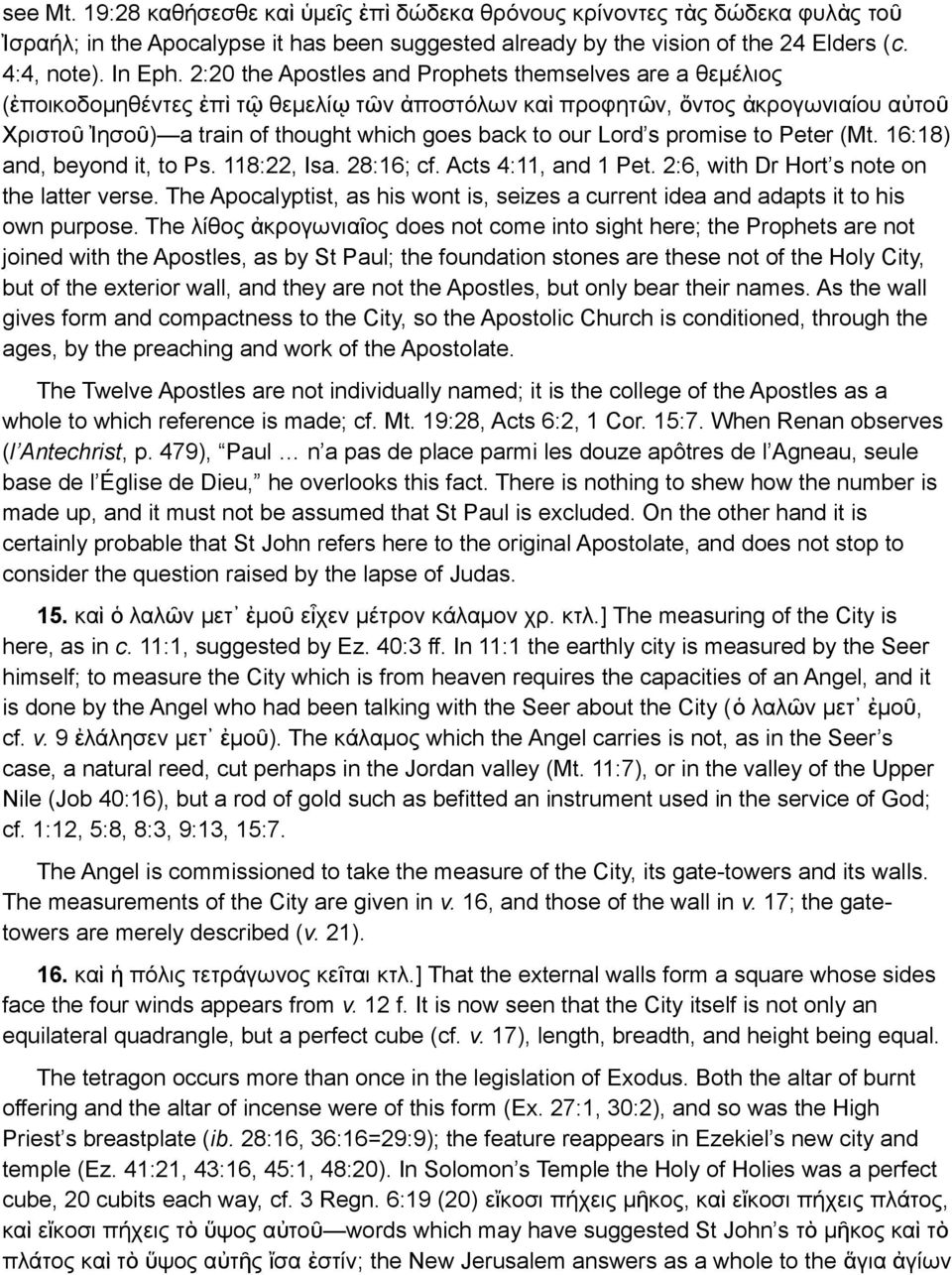 to our Lord s promise to Peter (Mt. 16:18) and, beyond it, to Ps. 118:22, Isa. 28:16; cf. Acts 4:11, and 1 Pet. 2:6, with Dr Hort s note on the latter verse.