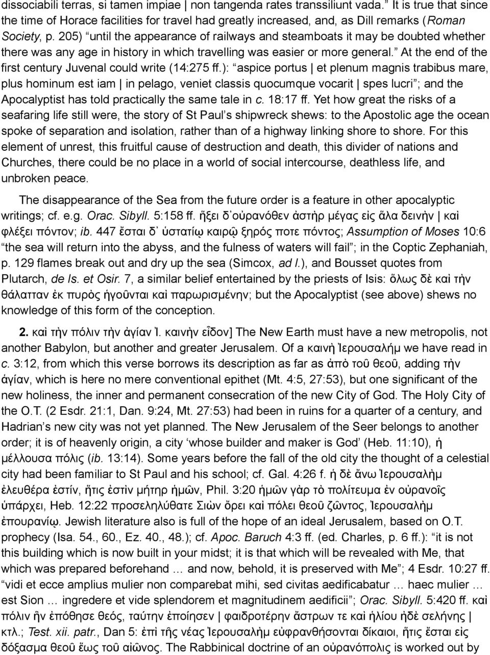 At the end of the first century Juvenal could write (14:275 ff.