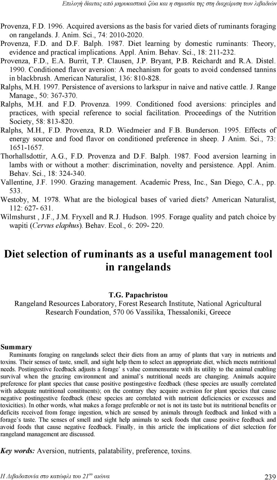 1990. Conditioned flavor aversion: A mechanism for goats to avoid condensed tannins in blackbrush. American Naturalist, 136: 810-828. Ralphs, M.H. 1997.