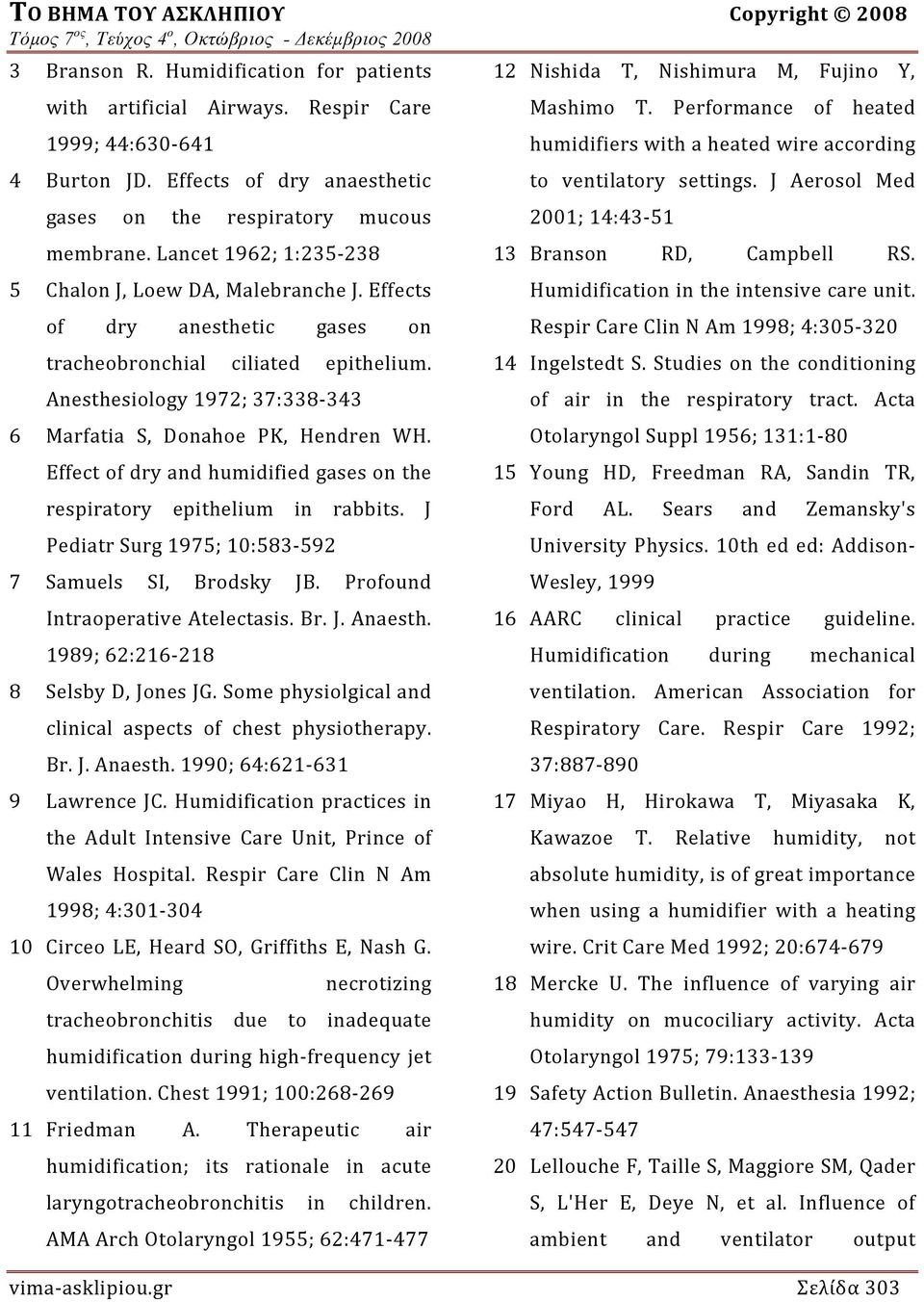 Anesthesiology 1972; 37:338 343 6 Marfatia S, Donahoe PK, Hendren WH. Effect of dry and humidified gases on the respiratory epithelium in rabbits.