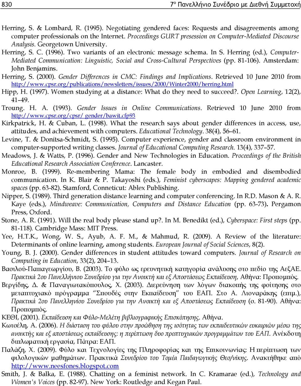 ), Computer- Mediated Communication: Linguistic, Social and Cross-Cultural Perspectives (pp. 81-106). Amsterdam: John Benjamins. Herring, S. (2000).