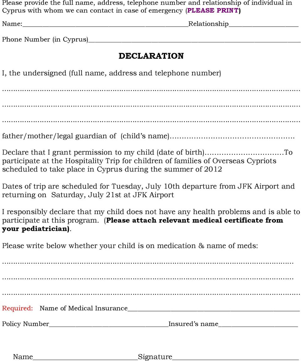Declare that I grant permission to my child (date of birth) To participate at the Hospitality Trip for children of families of Overseas Cypriots scheduled to take place in Cyprus during the summer of