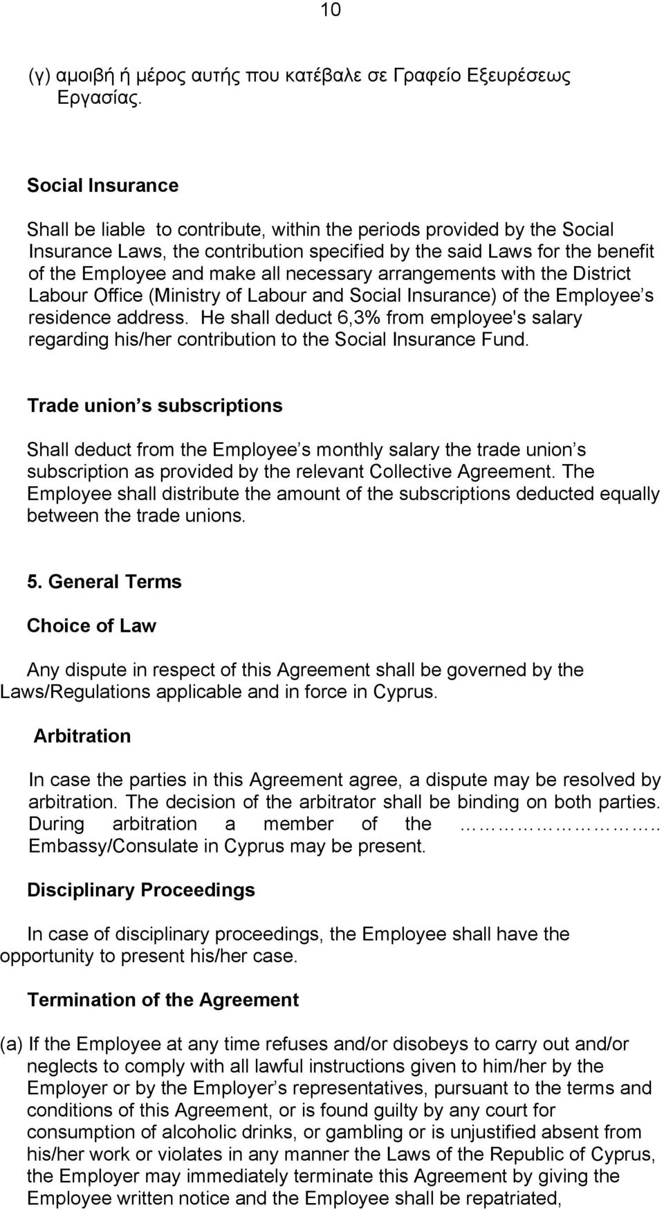 necessary arrangements with the District Labour Office (Ministry of Labour and Social Insurance) of the Employee s residence address.