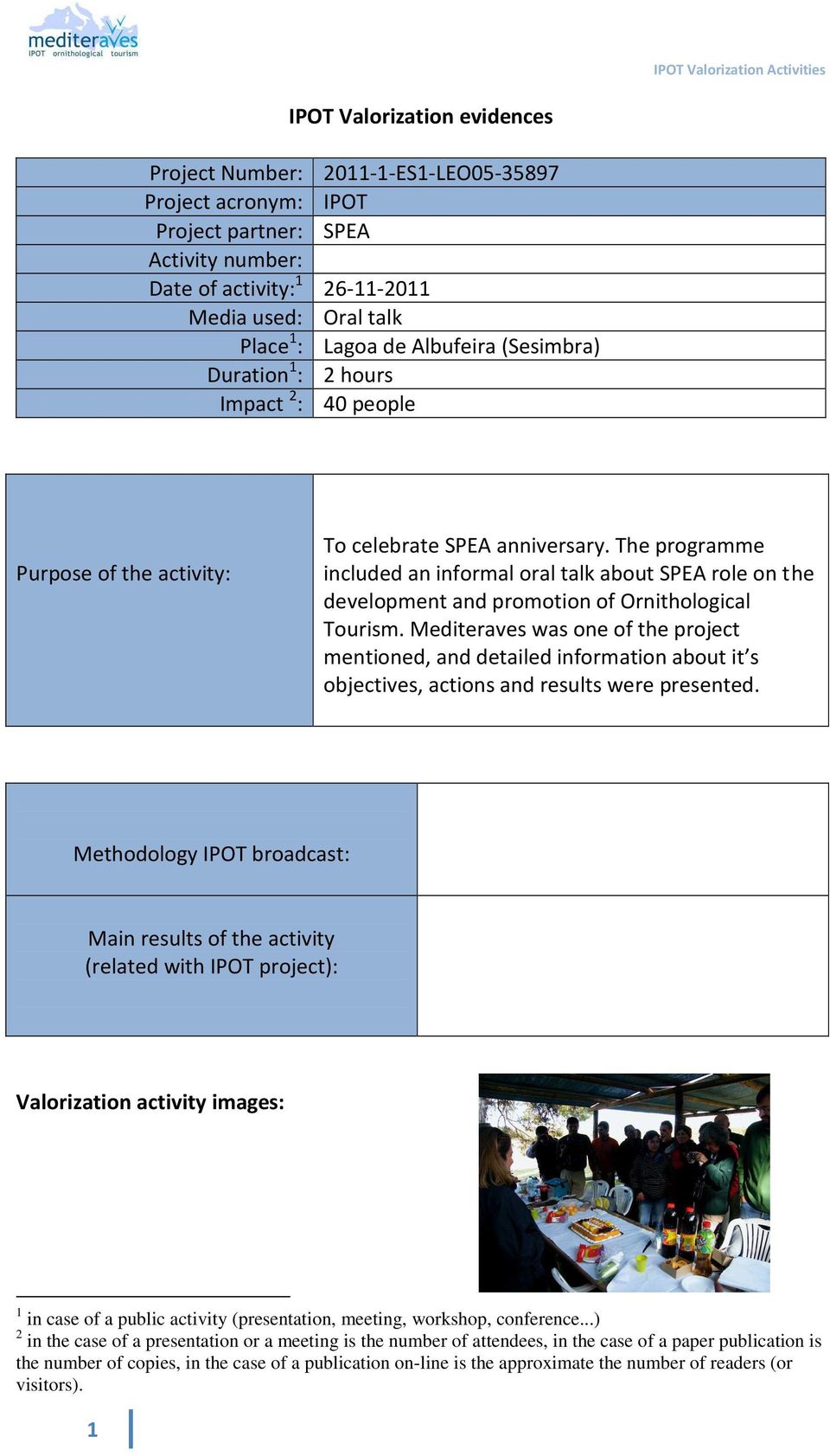 Mediteraves was one of the project mentioned, and detailed information about it s objectives, actions and results were presented.