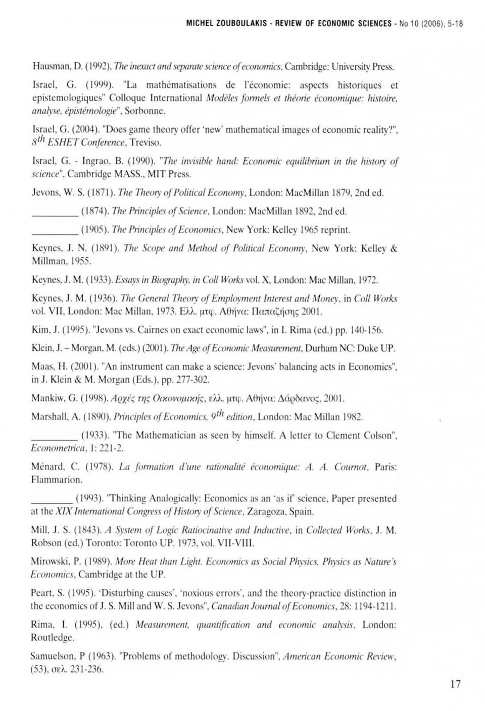 e, analyse, epίst eιrιo logie", Sorbonne. lsrael, G. (2004). ''Does game theory offer 'new' mathematical im ages of econon1ic rea li ty?", s tlι ESHET Conference, Tr e νi so. lsrael, G. - lngrao, Β.