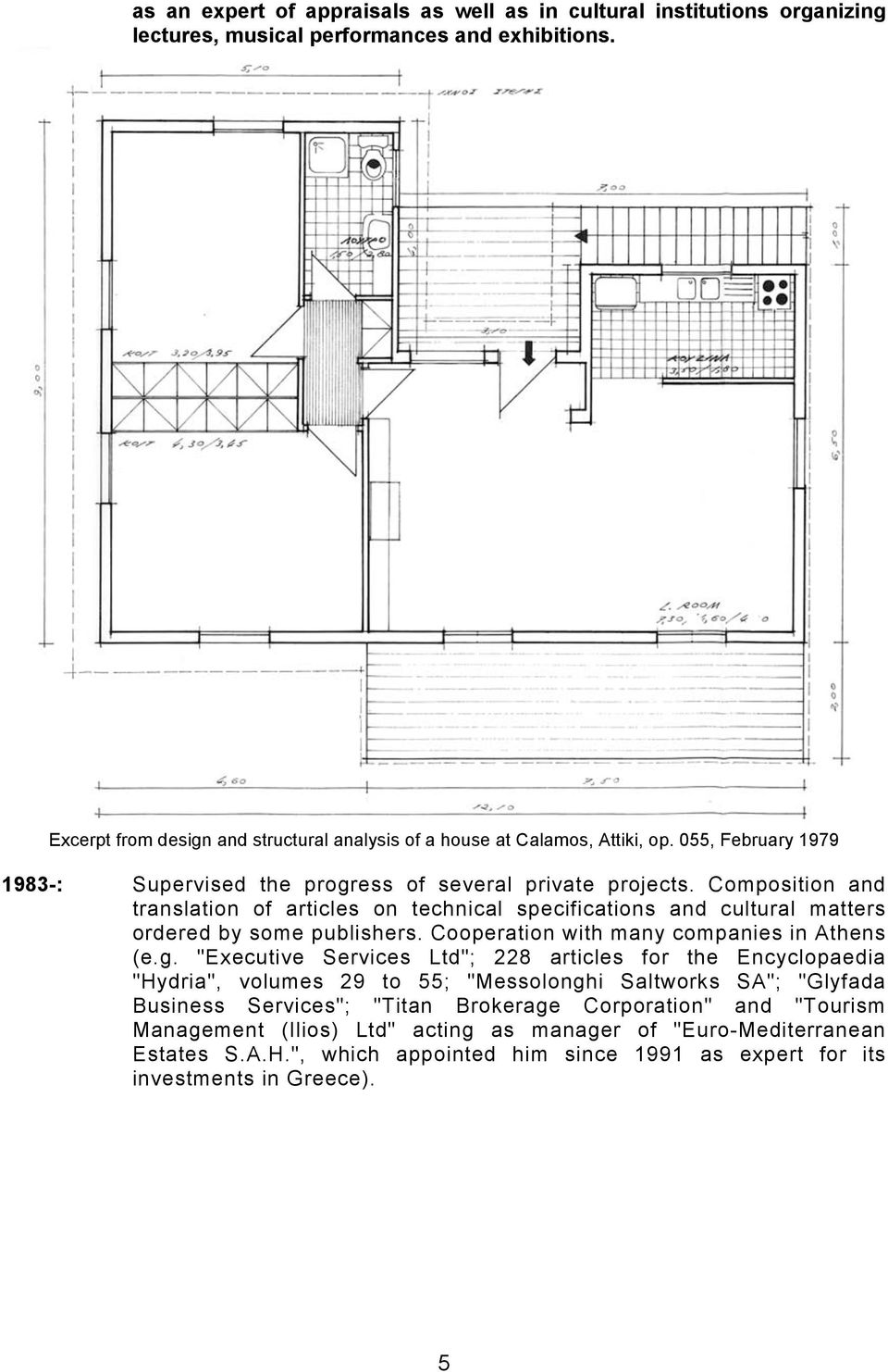 Composition and translation of articles on technical specifications and cultural matters ordered by some publishers. Cooperation with many companies in Athens (e.g.