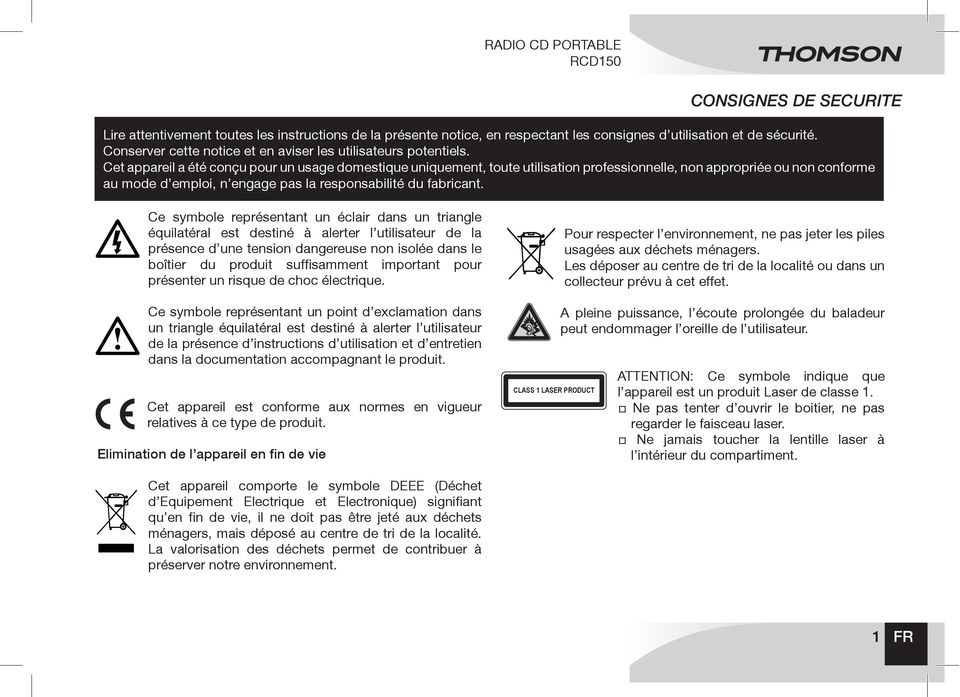 Ce symbole représentant un point d exclamation dans un triangle équilatéral est destiné à alerter l utilisateur de la présence d instructions d utilisation et d entretien dans la documentation