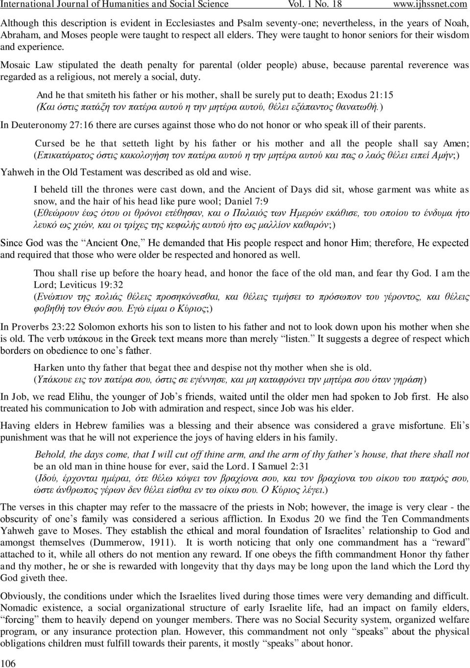 Mosaic Law stipulated the death penalty for parental (older people) abuse, because parental reverence was regarded as a religious, not merely a social, duty.