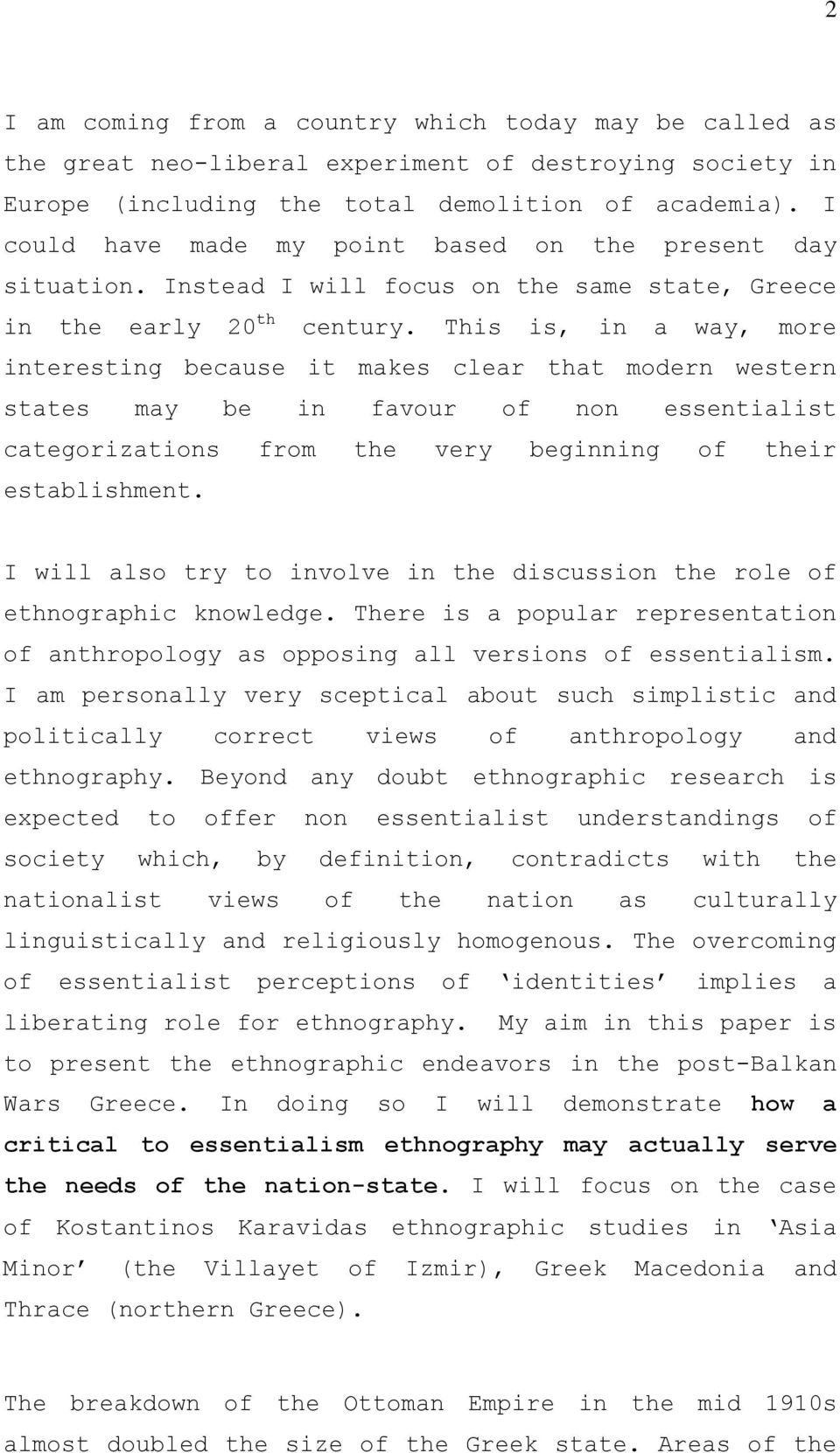 This is, in a way, more interesting because it makes clear that modern western states may be in favour of non essentialist categorizations from the very beginning of their establishment.