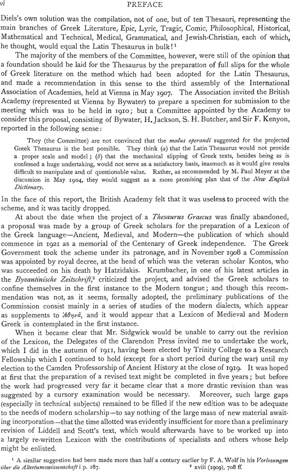 1 The majority of the members of the Committee, however, were still of the opinion that a foundation should be laid for the Thesaurus by the preparation of full slips for the whole of Greek