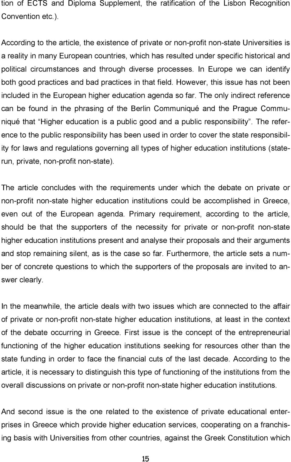 circumstances and through diverse processes. In Europe we can identify both good practices and bad practices in that field.