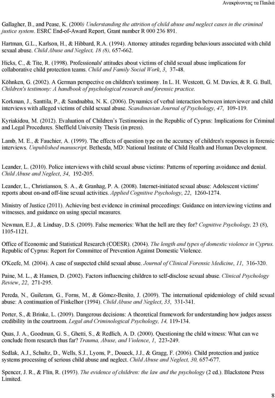 Professionals' attitudes about victims of child sexual abuse implications for collaborative child protection teams. Child and Family Social Work, 3, 37-48. Köhnken, G. (2002).