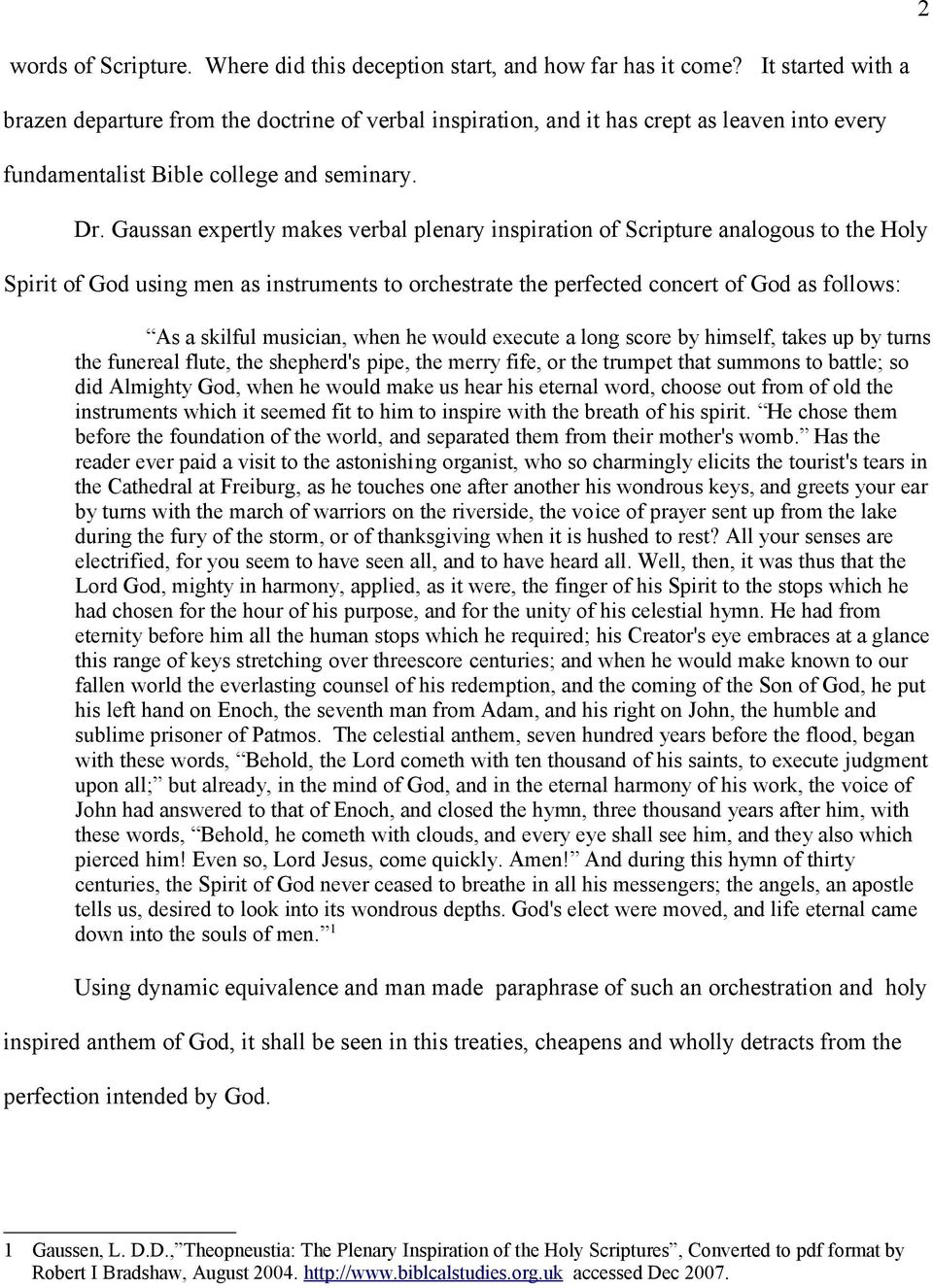 Gaussan expertly makes verbal plenary inspiration of Scripture analogous to the Holy Spirit of God using men as instruments to orchestrate the perfected concert of God as follows: As a skilful