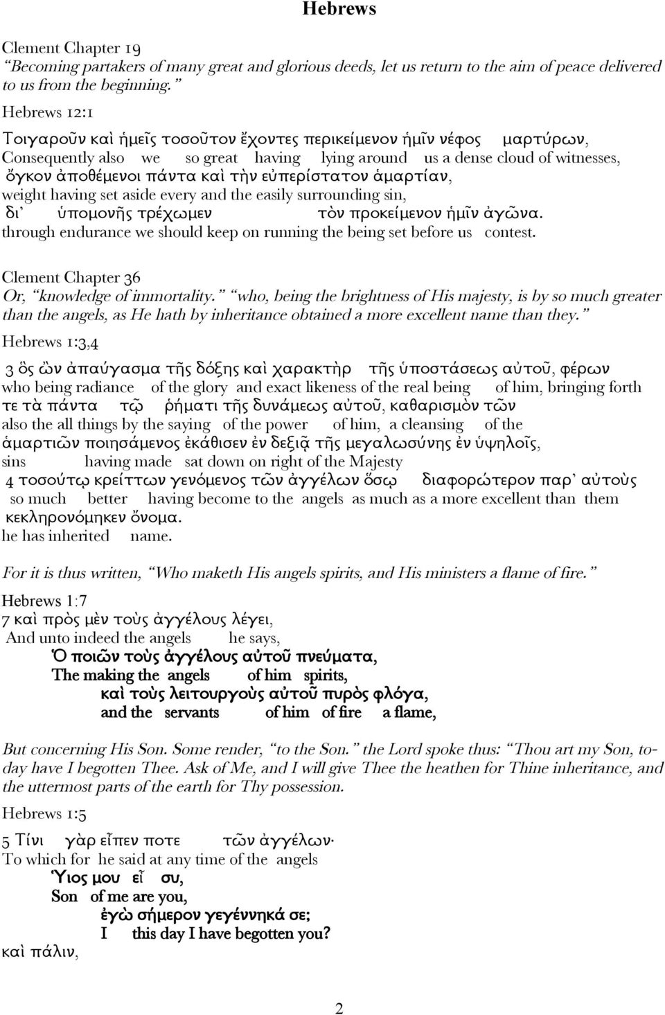 εὐπερίστατον ἁμαρτίαν, weight having set aside every and the easily surrounding sin, δι ὑπομονῆς τρέχωμεν τὸν προκείμενον ἡμῖν ἀγῶνα.