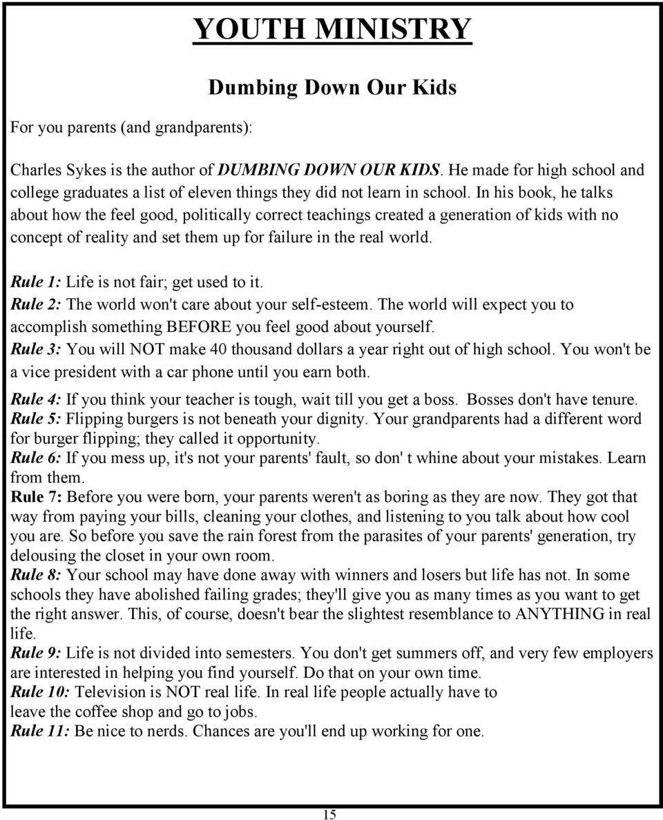 In his book, he talks about how the feel good, politically correct teachings created a generation of kids with no concept of reality and set them up for failure in the real world.