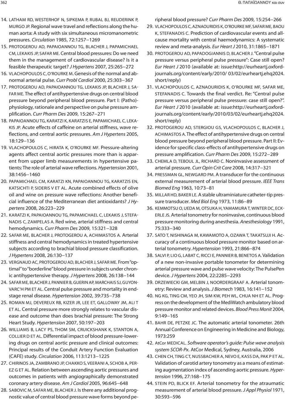 PROTOGEROU AD, PAPAIOANNOU TG, BLACHER J, PAPAMICHAEL CM, LEKAKIS JP, SAFAR ME. Central blood pressures: Do we need them in the management of cardiovascular disease?