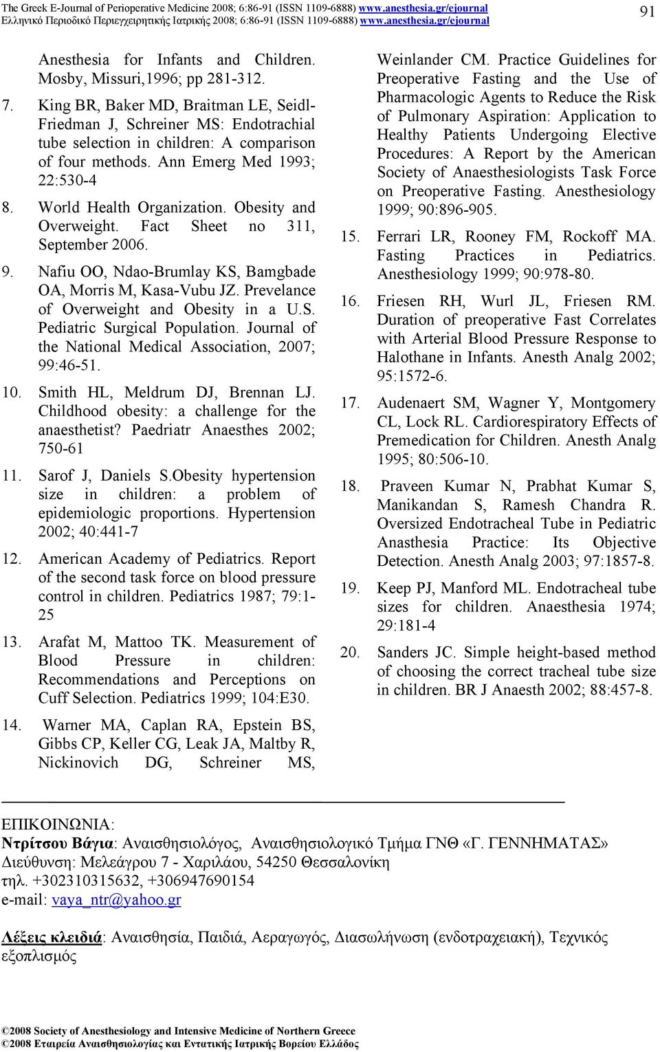 Obesity and Overweight. Fact Sheet no 311, September 2006. 9. Nafiu OO, Ndao-Brumlay KS, Bamgbade OA, Morris M, Kasa-Vubu JZ. Prevelance of Overweight and Obesity in a U.S. Pediatric Surgical Population.