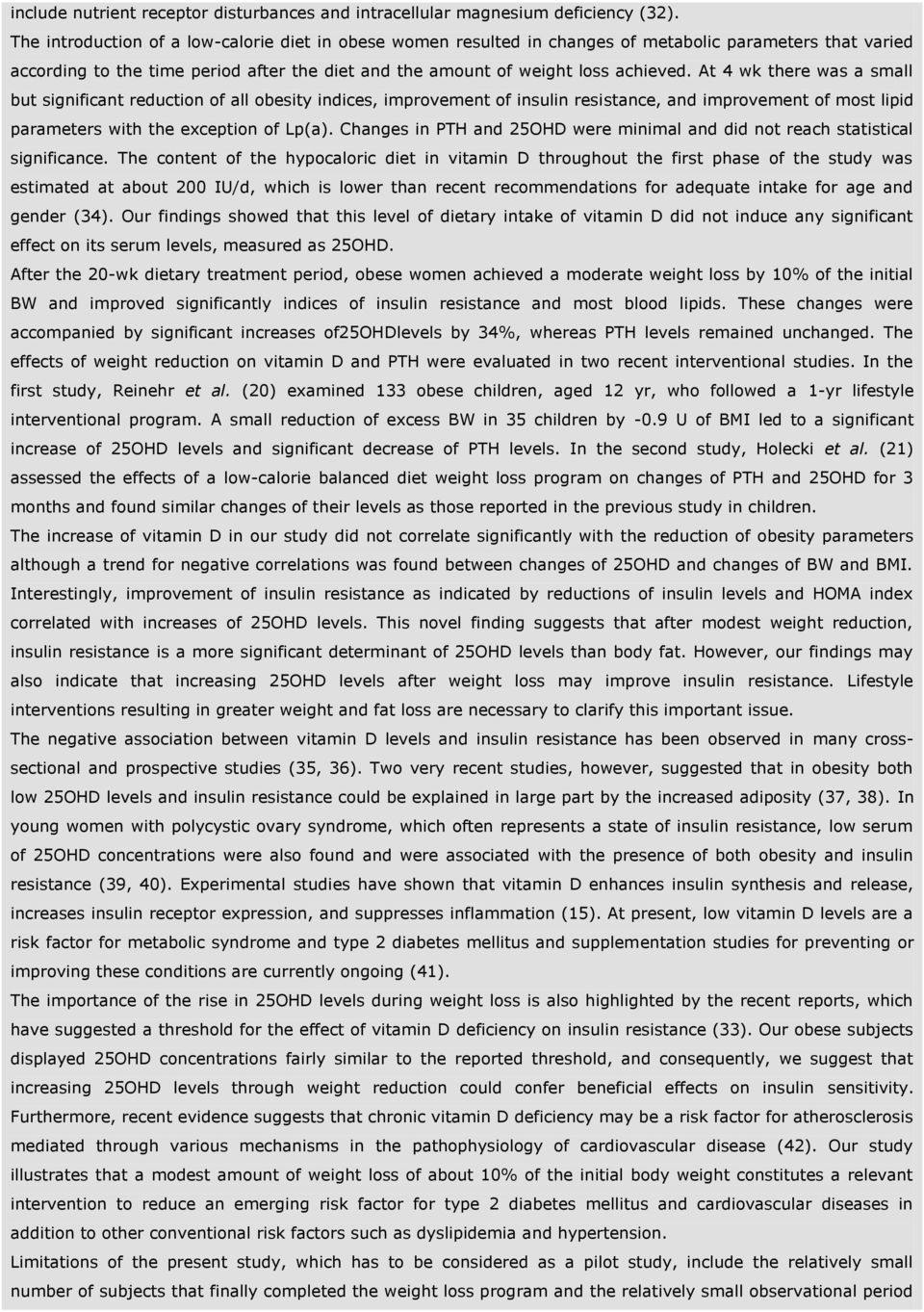 At 4 wk there was a small but significant reduction of all obesity indices, improvement of insulin resistance, and improvement of most lipid parameters with the exception of Lp(a).