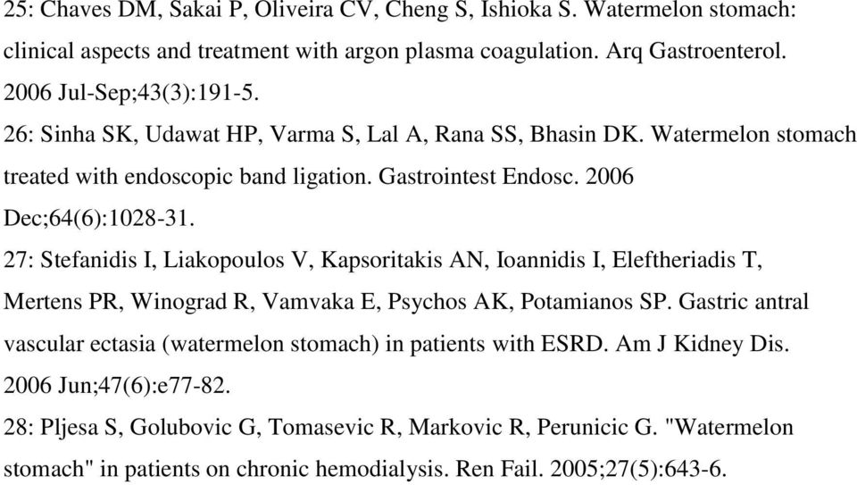 27: Stefanidis I, Liakopoulos V, Kapsoritakis AN, Ioannidis I, Eleftheriadis T, Mertens PR, Winograd R, Vamvaka E, Psychos AK, Potamianos SP.