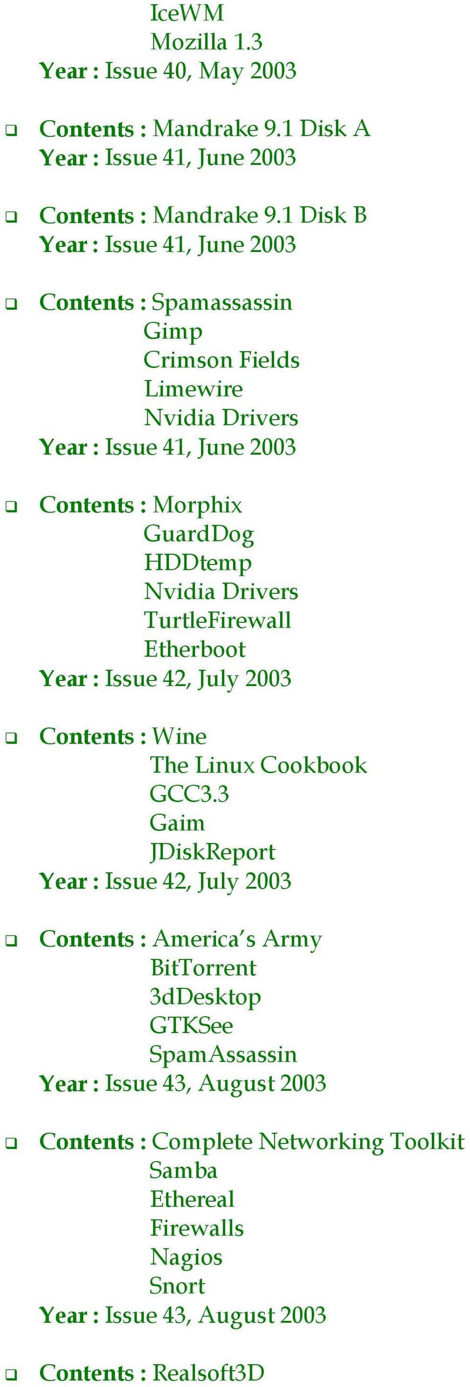 Nvidia Drivers TurtleFirewall Etherboot Year : Issue 42, July 2003 #" Contents : Wine The Linux Cookbook GCC3.