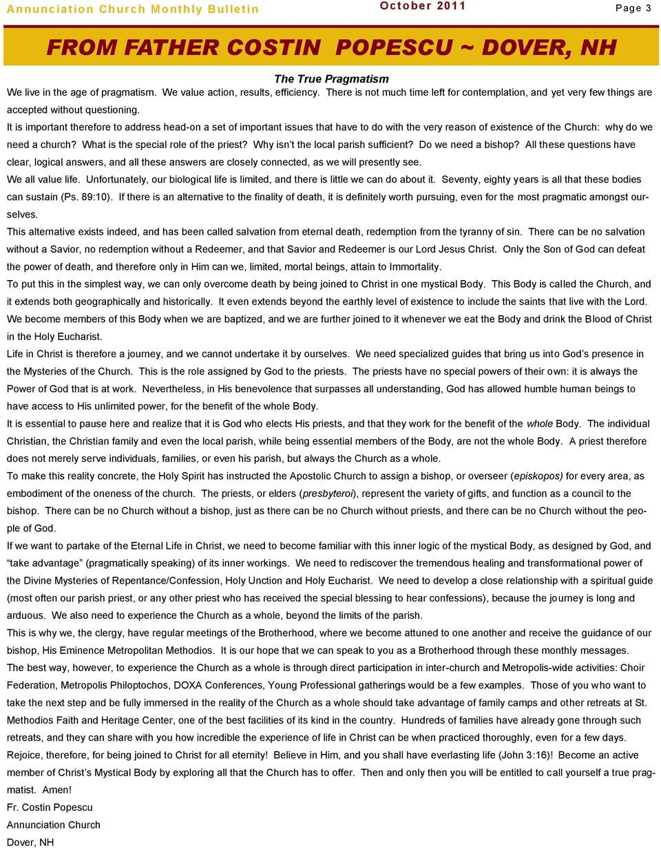 It is important therefore to address head-on a set of important issues that have to do with the very reason of existence of the Church: why do we need a church? What is the special role of the priest?