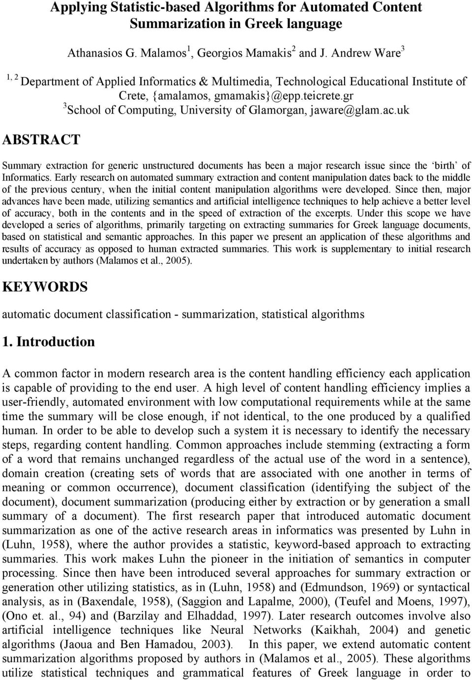 gr 3 School of Computing, University of Glamorgan, jaware@glam.ac.uk ABSTRACT Summary extraction for generic unstructured documents has been a major research issue since the birth of Informatics.