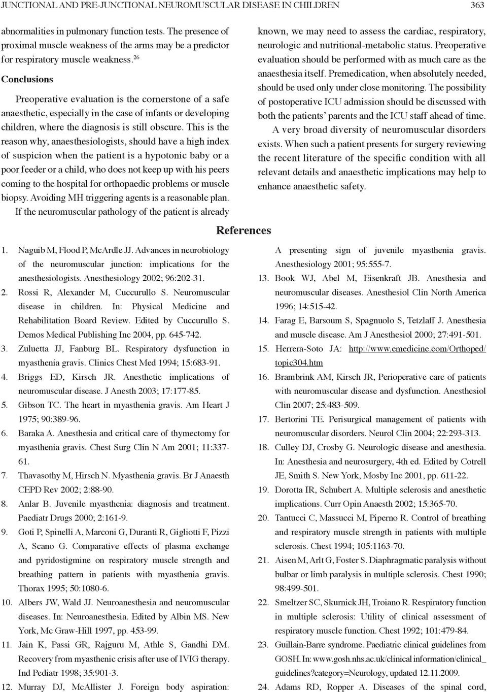 26 Conclusions Preoperative evaluation is the cornerstone of a safe anaesthetic, especially in the case of infants or developing children, where the diagnosis is still obscure.