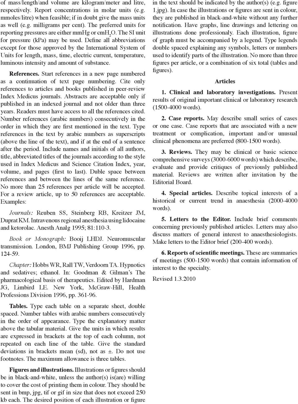 Define all abbreviations except for those approved by the International System of Units for length, mass, time, electric current, temperature, luminous intensity and amount of substance. References.