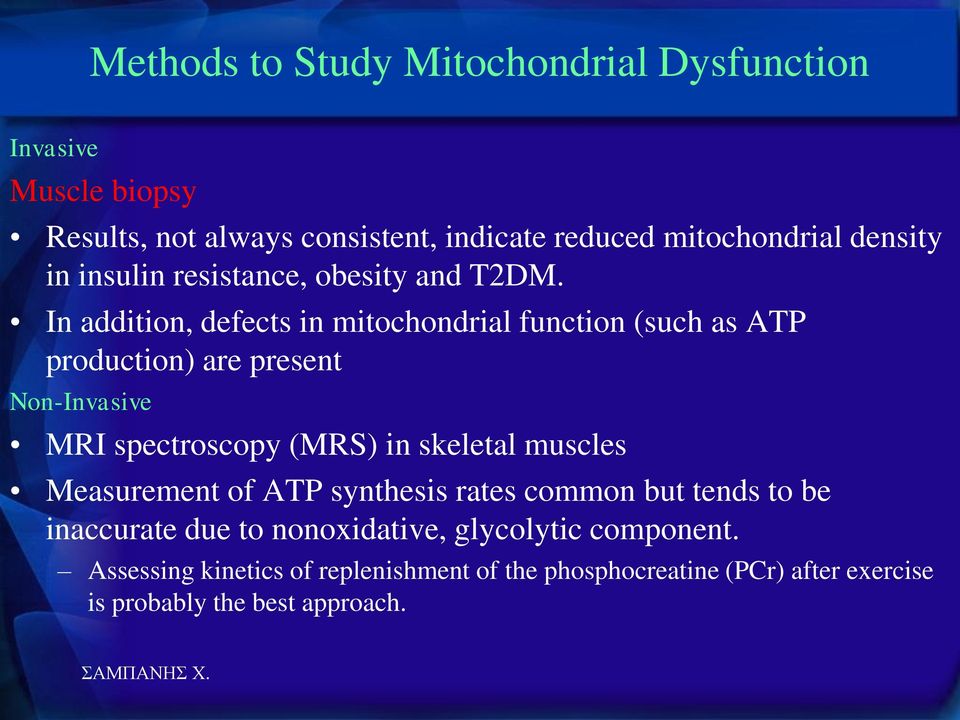 In addition, defects in mitochondrial function (such as ATP production) are present Non-Invasive MRI spectroscopy (MRS) in skeletal