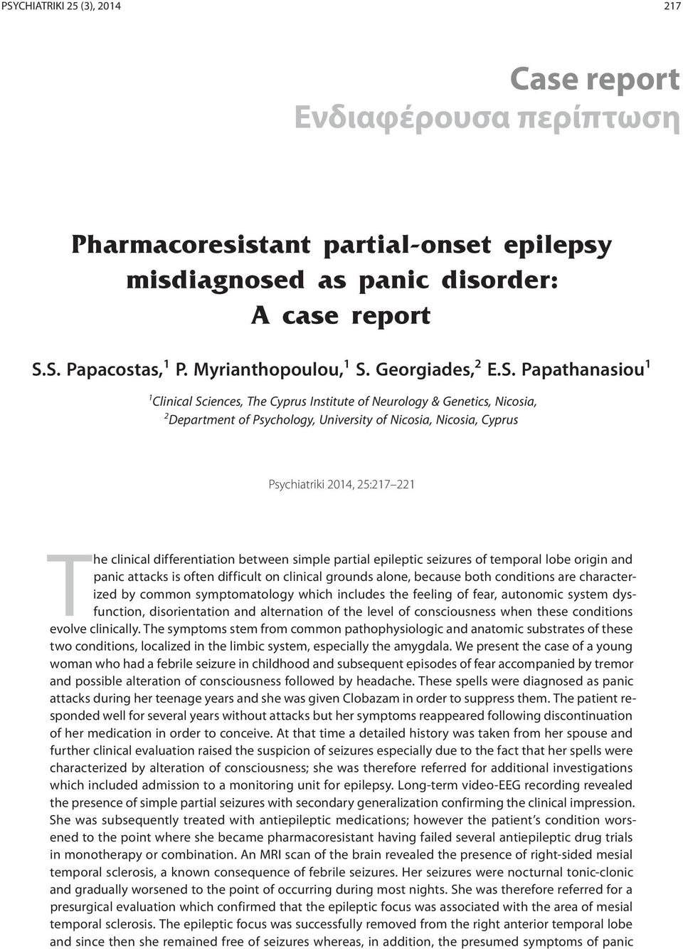 Papathanasiou 1 1 Clinical Sciences, The Cyprus Institute of Neurology & Genetics, Nicosia, 2 Department of Psychology, University of Nicosia, Nicosia, Cyprus Psychiatriki 2014, 25:217 221 The