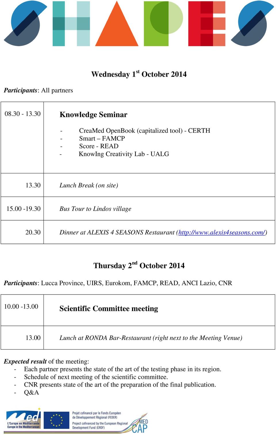 com/) Thursday 2 nd October 2014 Participants: Lucca Province, UIRS, Eurokom, FAMCP, READ, ANCI Lazio, CNR 10.00 13.00 Scientific Committee meeting 13.