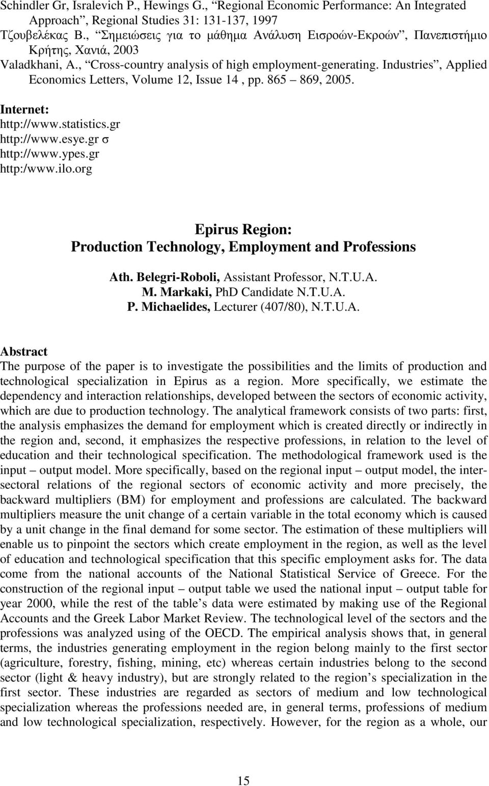 Industries, Applied Economics Letters, Volume 12, Issue 14, pp. 865 869, 2005. Internet: http://www.statistics.gr http://www.esye.gr σ http://www.ypes.gr http:/www.ilo.