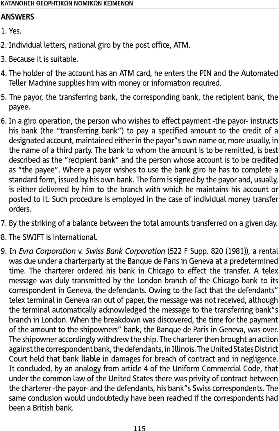 The payor, the transferring bank, the corresponding bank, the recipient bank, the payee. 6.