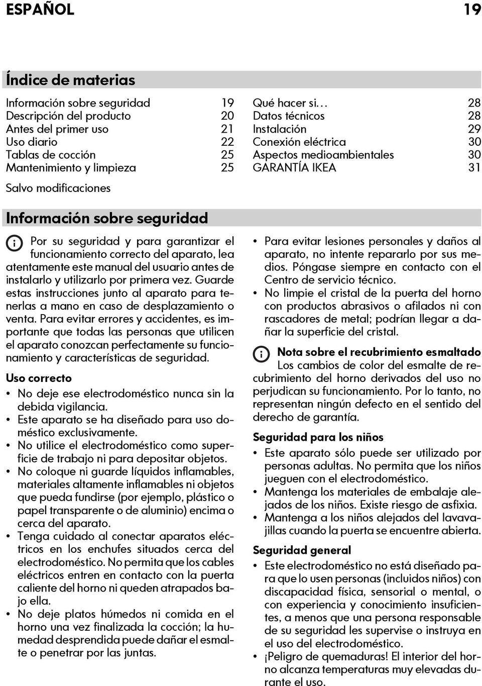 Guarde estas instrucciones junto al aparato para tenerlas a mano en caso de desplazamiento o venta.