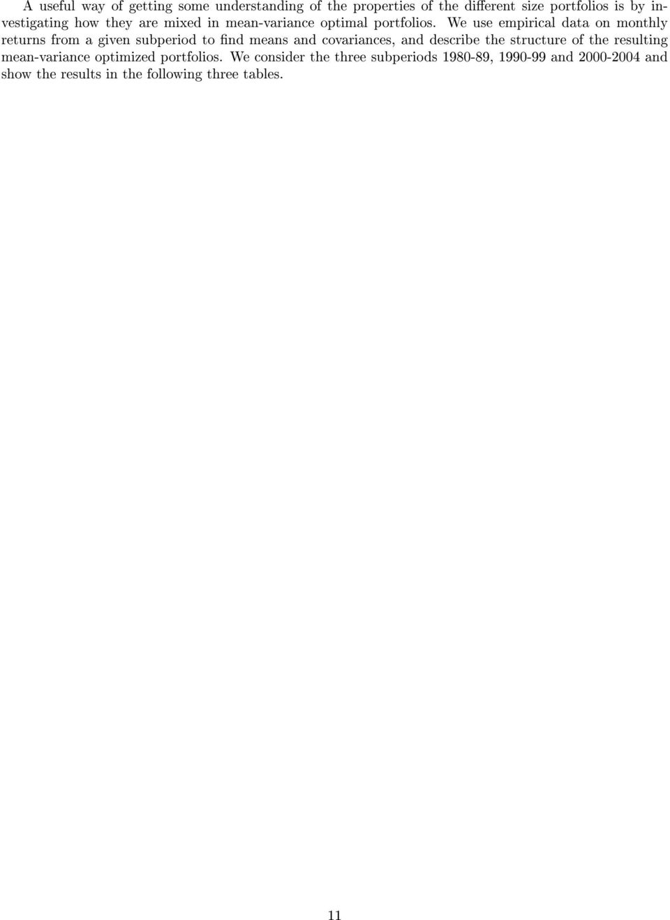We use empirical data on monthly returns from a given subperiod to nd means and covariances, and describe the