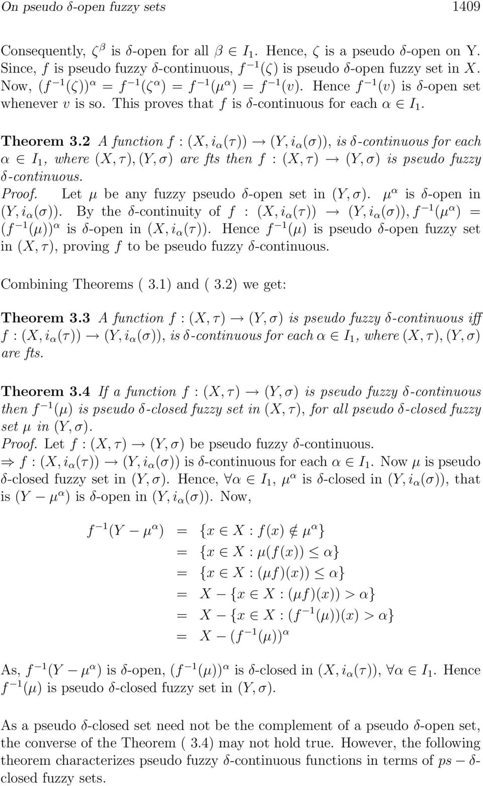 2 A function f :(X, i α (τ)) (Y,i α (σ)), is δ-continuous for each α I 1, where (X, τ), (Y,σ) are fts then f :(X, τ) (Y,σ) is pseudo fuzzy δ-continuous. Proof.