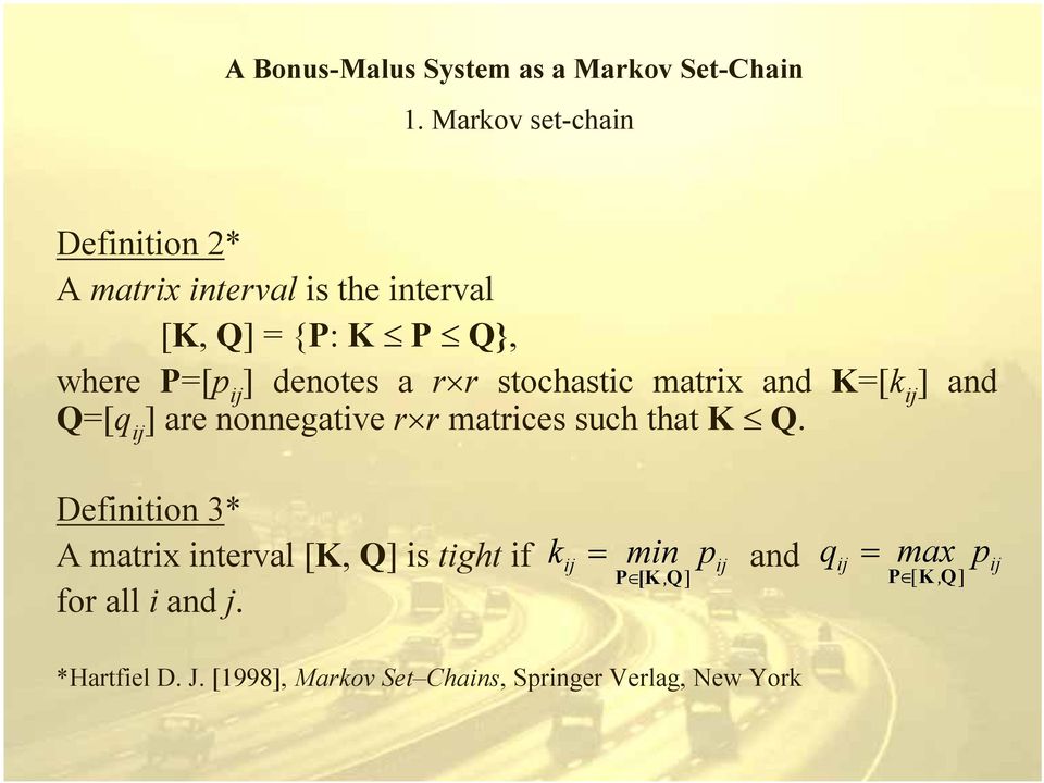 that K Q. Definition 3* A matrix interval [K, Q] is tight if for all i and j.