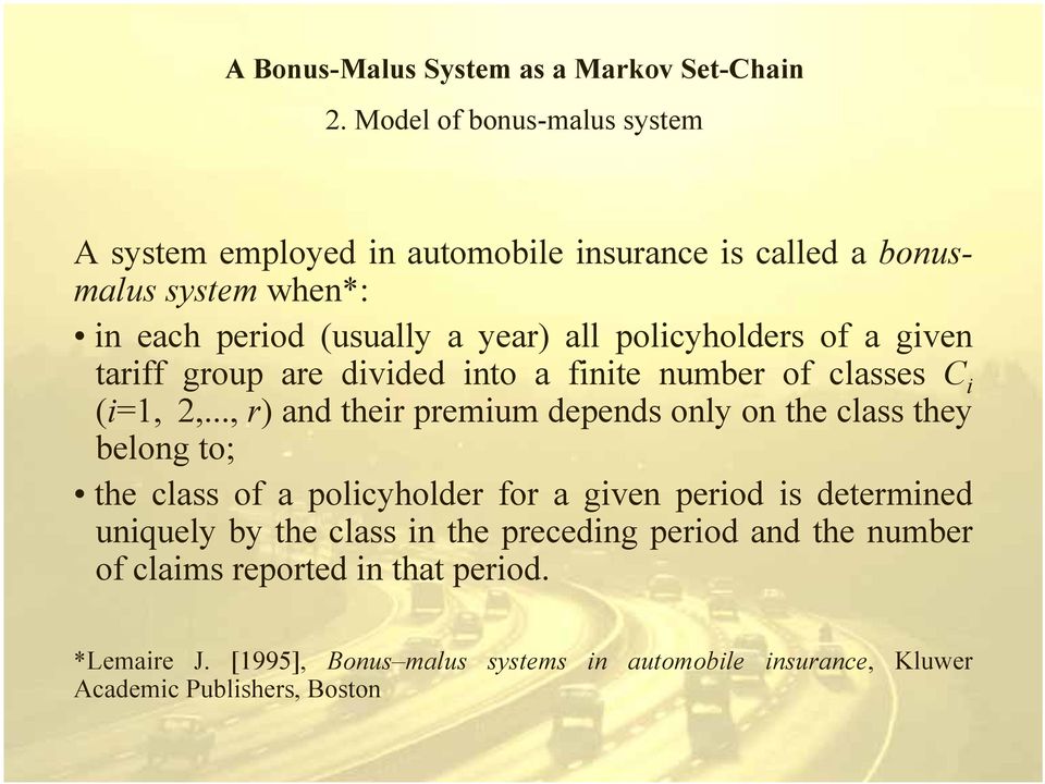 .., r) and their premium depends only on the class they belong to; the class of a policyholder for a given period is determined uniquely by