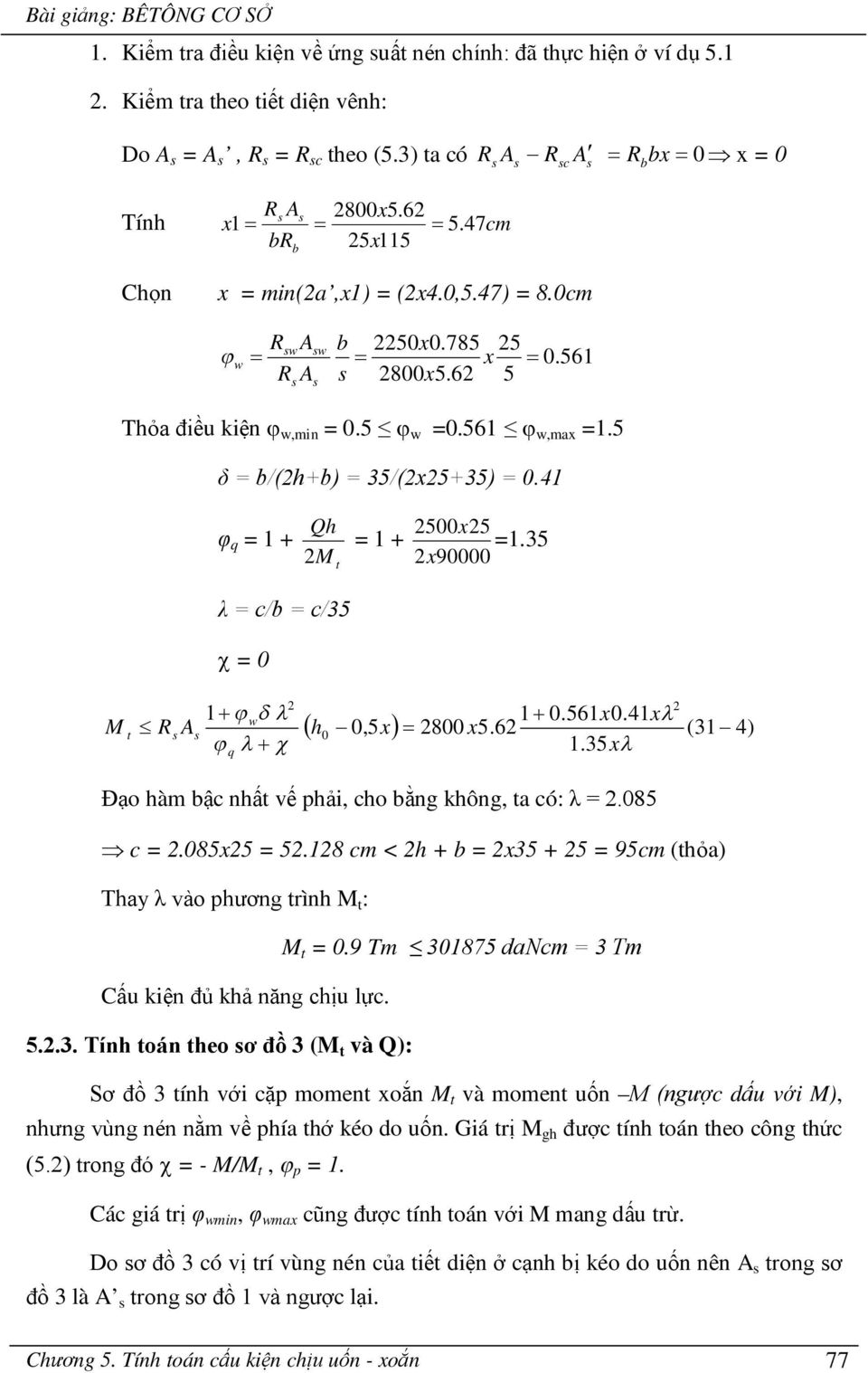 41 φ q = 1 + Q t λ = c/ = c/35 = 0 = 1 + 500x5 =1.35 x90000 t R 1 w A q 1 0.561x0.41x 1.35x 0,5x 800 x5.6 (31 4) 0 Đạo àm ậc nất vế pải, co ằng kông, ta có: λ =.085 c =.085x5 = 5.