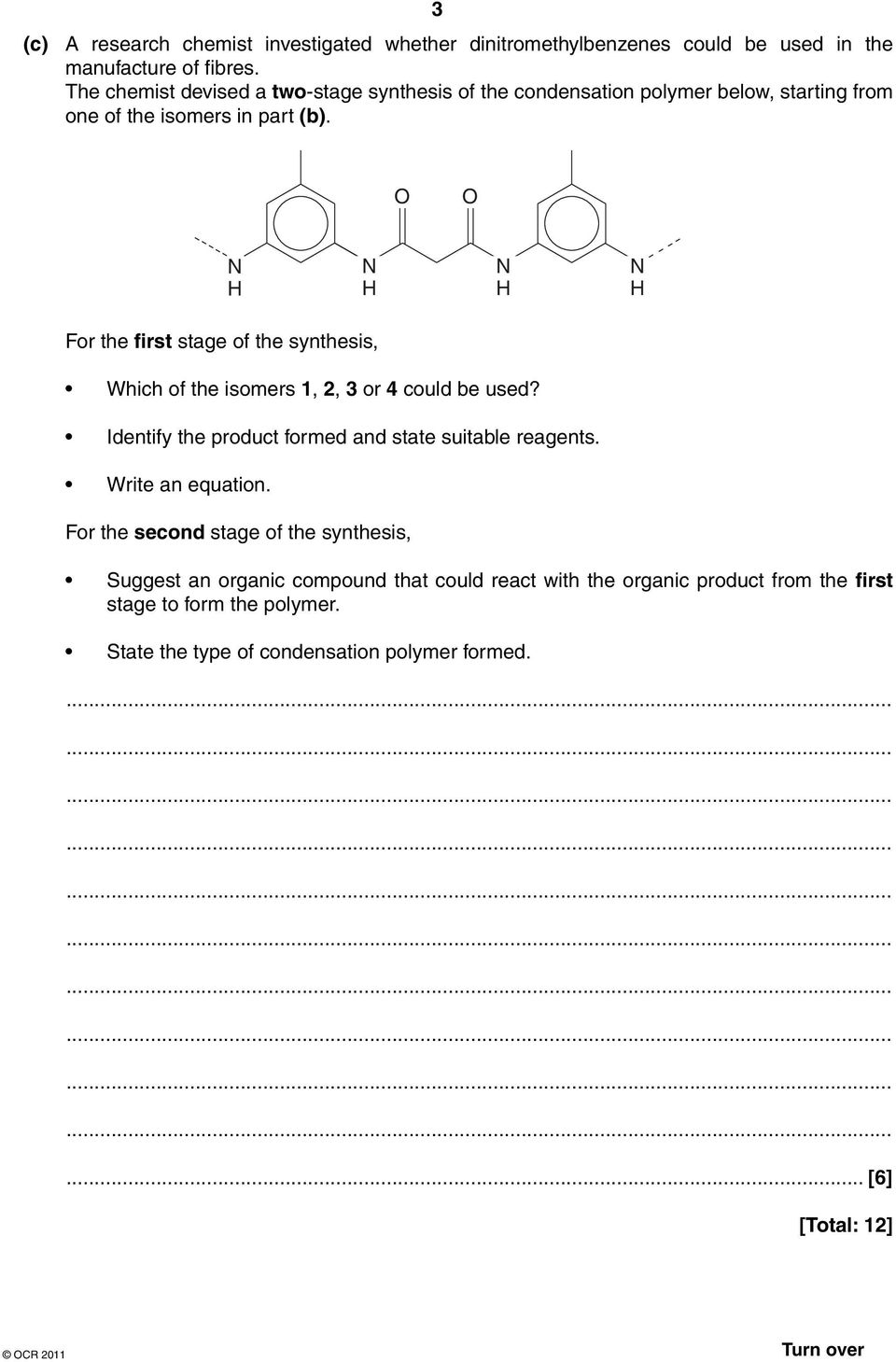 N H N H N H N H For the first stage of the synthesis, Which of the isomers 1, 2, 3 or 4 could be used? Identify the product formed and state suitable reagents.