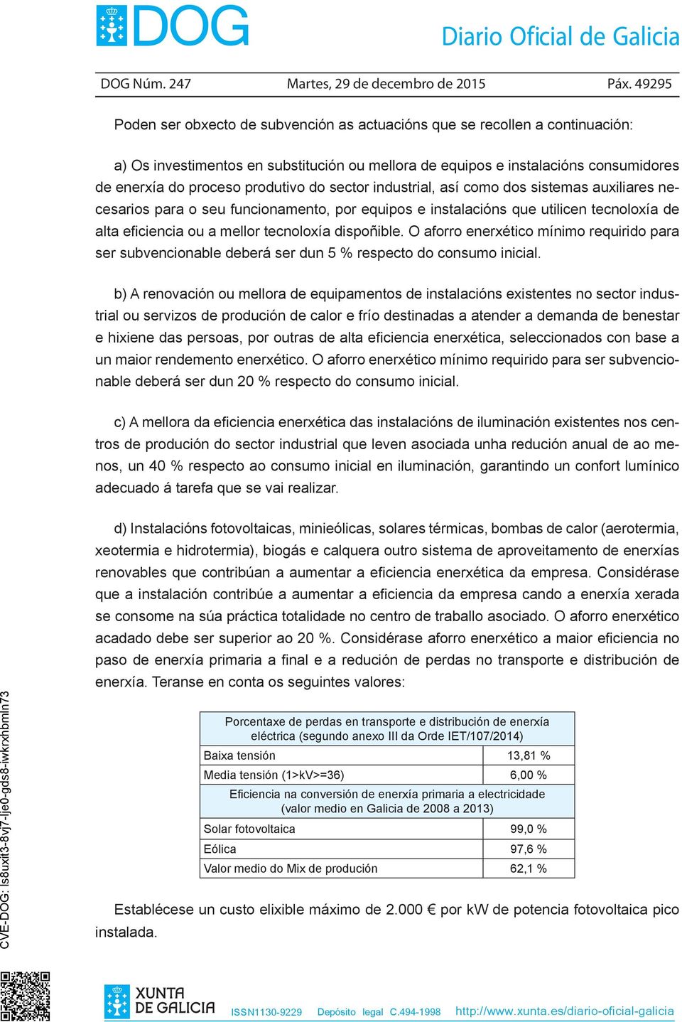 produtivo do sector industrial, así como dos sistemas auxiliares necesarios para o seu funcionamento, por equipos e instalacións que utilicen tecnoloxía de alta eficiencia ou a mellor tecnoloxía