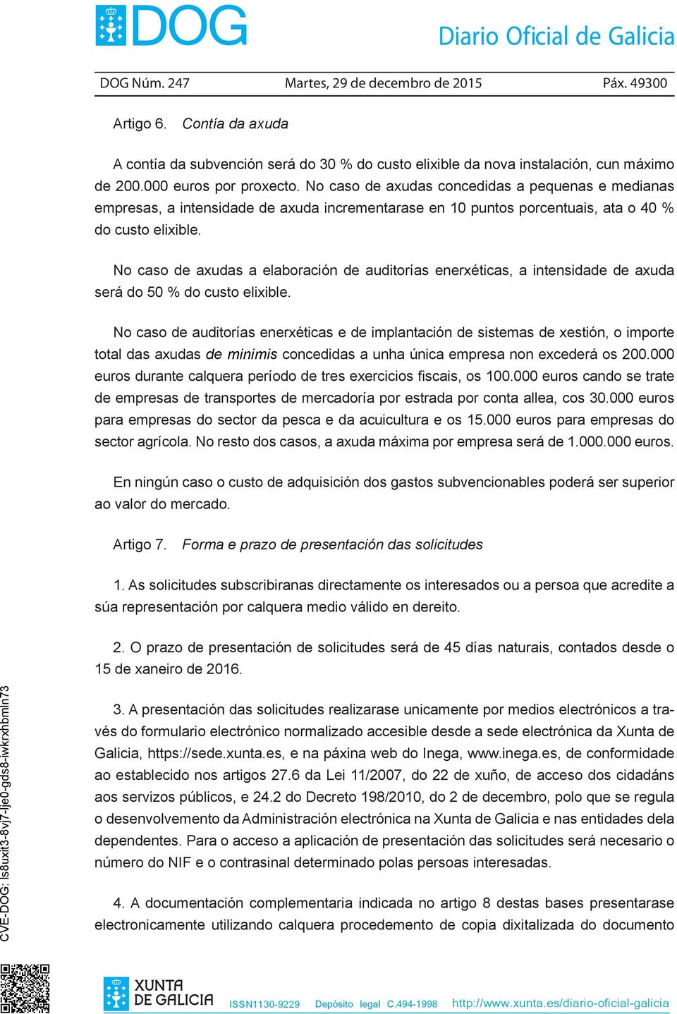 No caso de axudas a elaboración de auditorías enerxéticas, a intensidade de axuda será do 50 % do custo elixible.