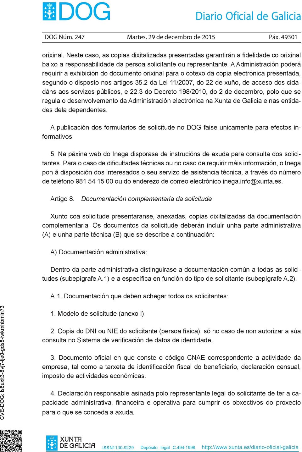 A Administración poderá requirir a exhibición do documento orixinal para o cotexo da copia electrónica presentada, segundo o disposto nos artigos 35.