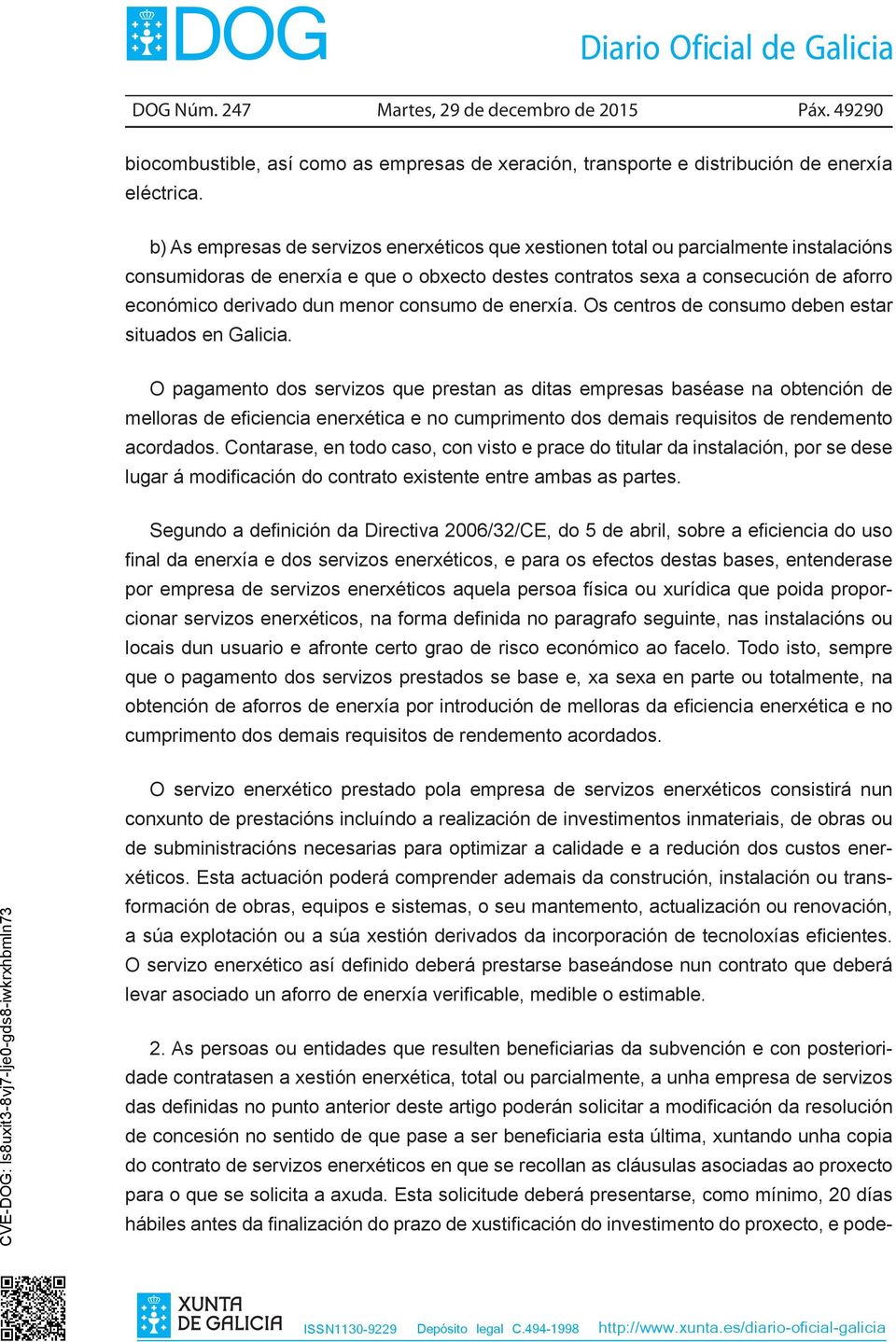 menor consumo de enerxía. Os centros de consumo deben estar situados en Galicia.