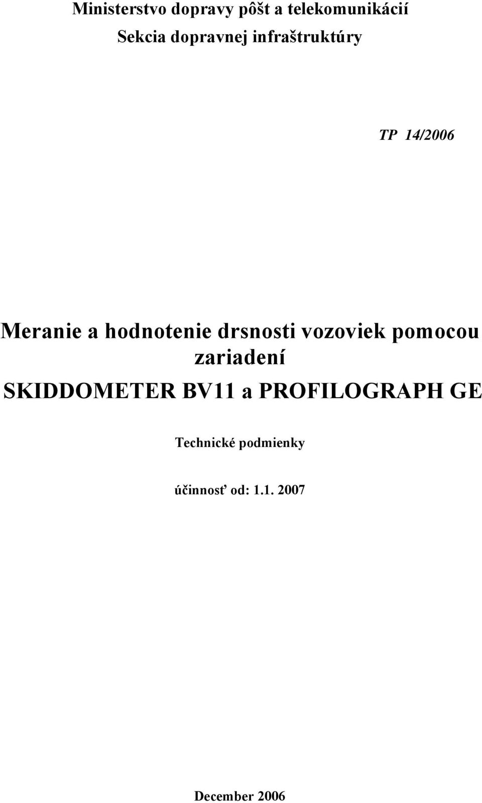 drsnosti vozoviek pomocou zariadení SKIDDOMETER BV11 a