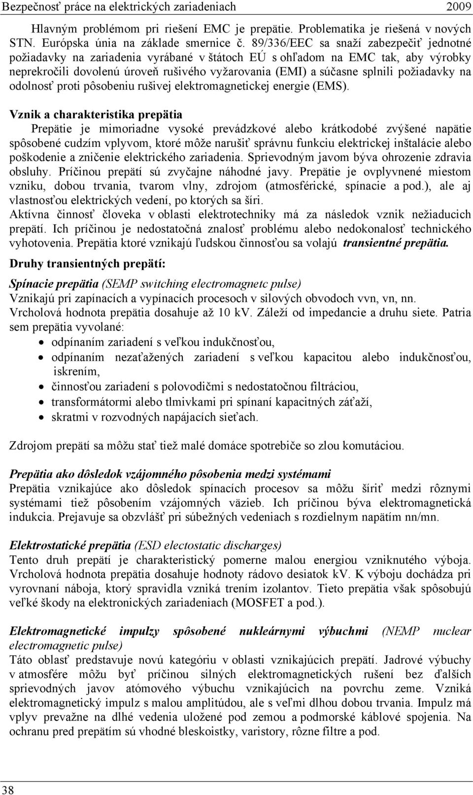 požiadavky na odolnosť proti pôsobeniu rušivej elektromagnetickej energie (EMS).